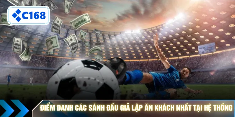 Điểm danh các sảnh đấu giả lập ăn khách nhất tại hệ thống